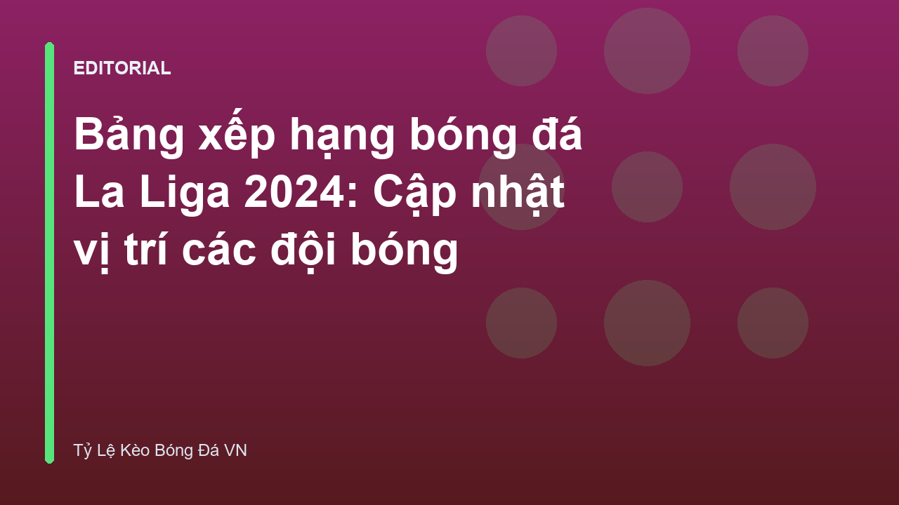 Bảng xếp hạng bóng đá La Liga 2024