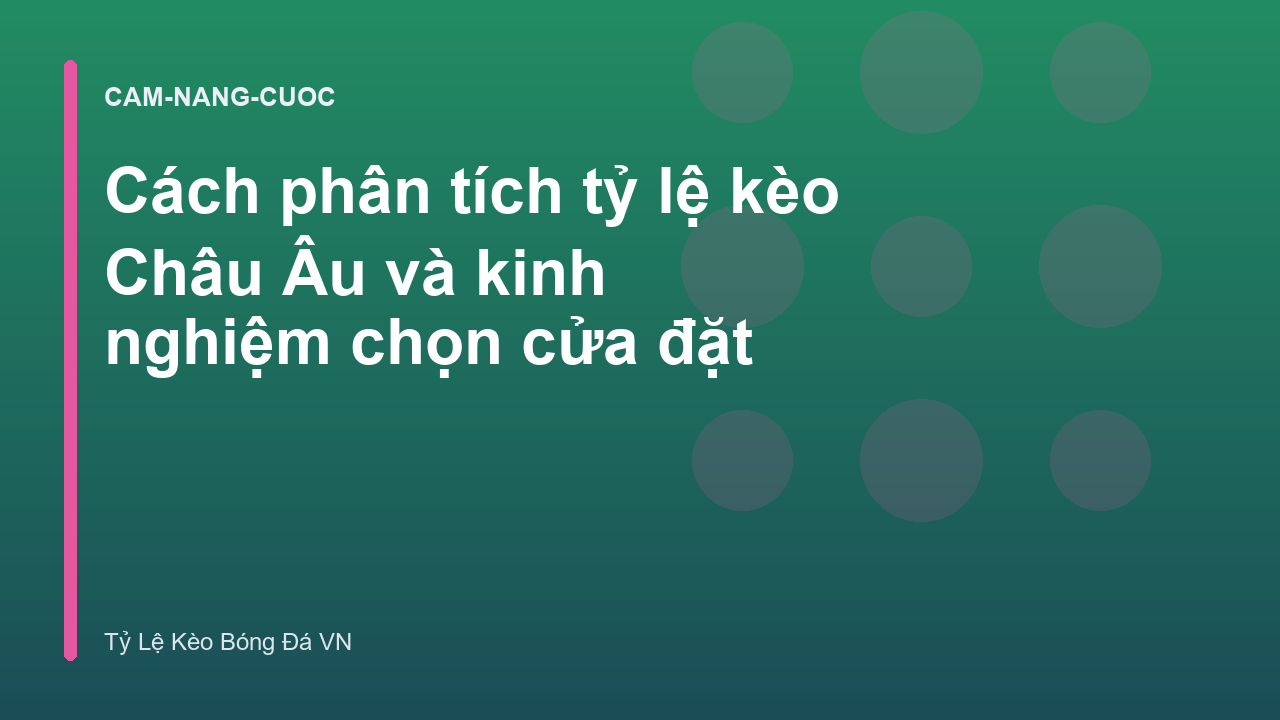 Cách phân tích tỷ lệ kèo Châu Âu và kinh nghiệm chọn cửa đặt
