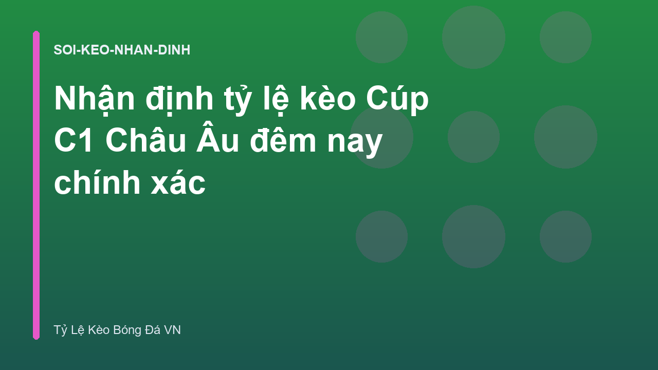 Nhận định tỷ lệ kèo Cúp C1 Châu Âu đêm nay chính xác