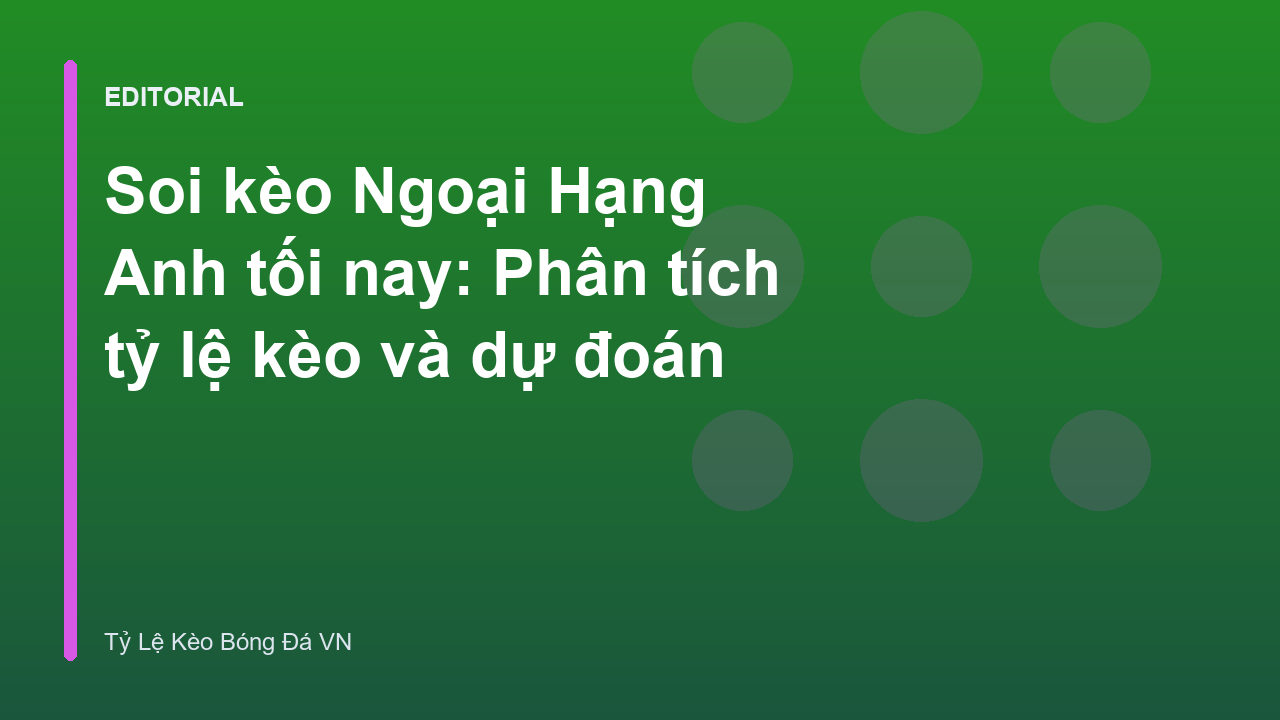 Phân tích tỷ lệ kèo Ngoại Hạng Anh