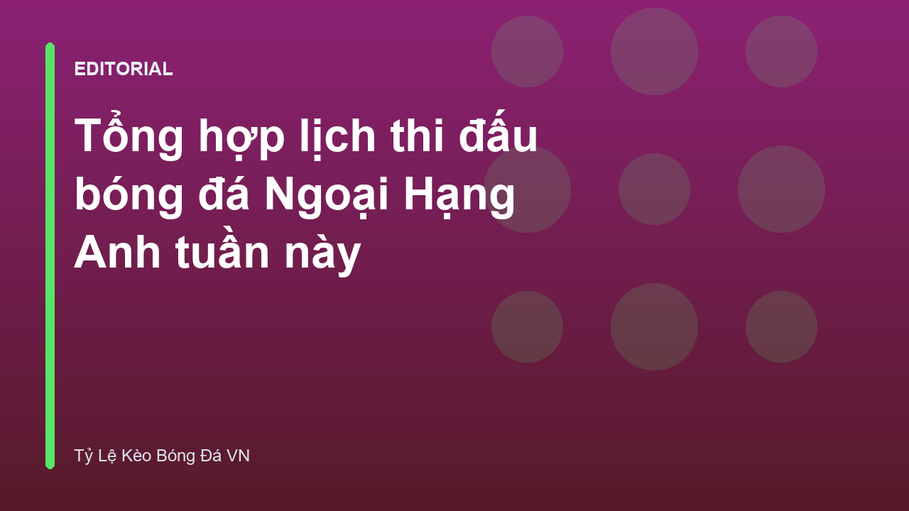 Lịch thi đấu bóng đá Ngoại Hạng Anh